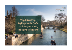 Du học Anh: Top 8 trường đại học Anh chất lượng đỉnh, học phí tiết kiệm